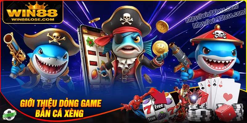 Giới thiệu về trò chơi Bắn cá Xèng