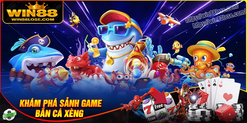 Hệ thống sảnh chơi Bắn cá Xèng phong phú