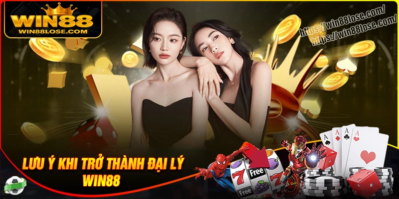 Một vài lưu ý quan trọng khi trở thành đại lý Win88