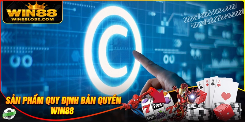 Những sản phẩm nổi bật nào mà Win88 sở hữu bản quyền