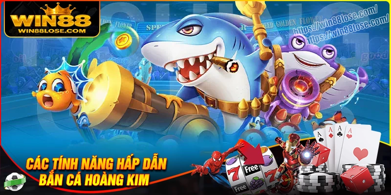 Những tính năng Bắn cá Hoàng Kim đặc biệt nhất