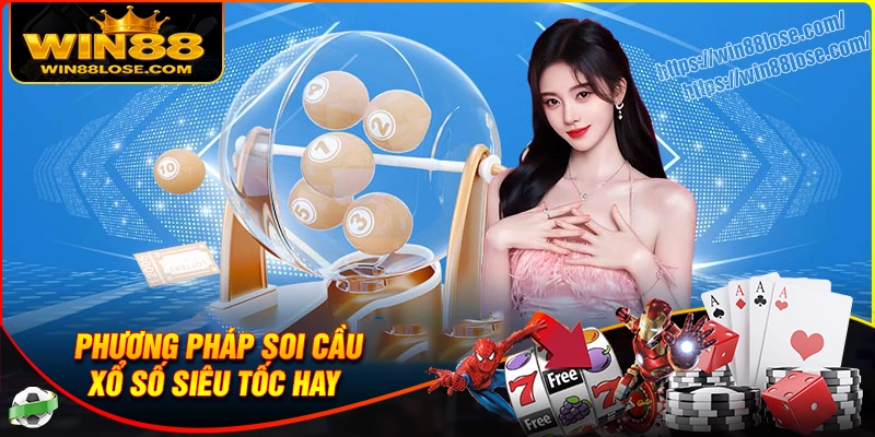 Phương pháp soi cầu xổ số siêu tốc cực hiệu quả