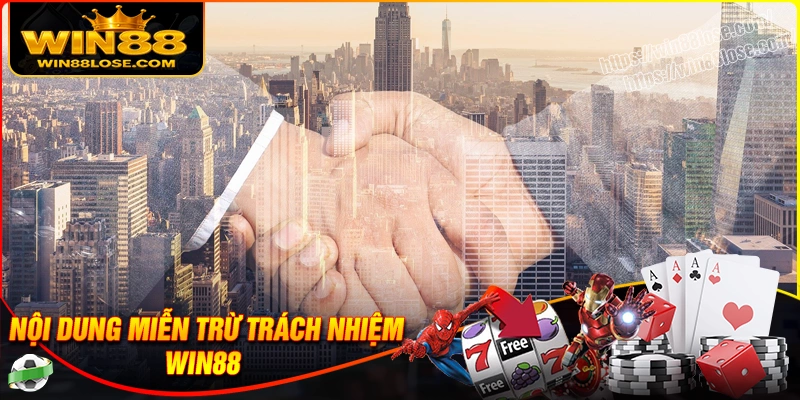 Quy định cụ thể trong chính sách miễn trừ trách nhiệm Win88