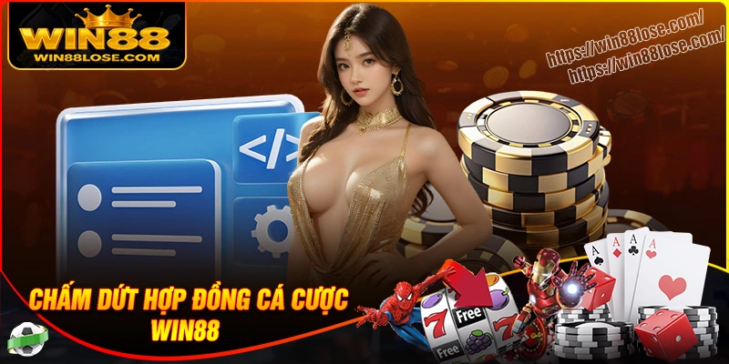 Quy định kết thúc hợp đồng cá cược tại Win88