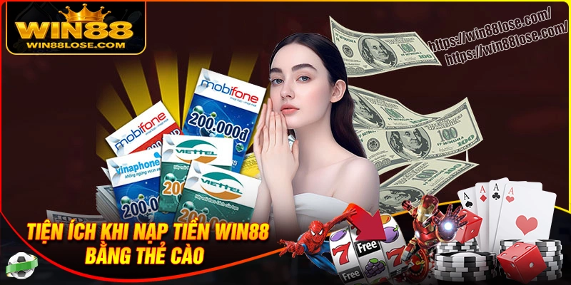 Tiện ích vượt trội khi nạp tiền Win88 bằng thẻ cào