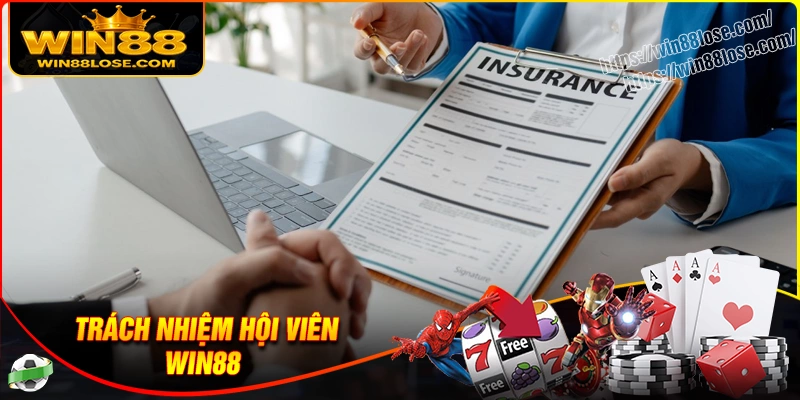 Trách nhiệm của hội viên trong miễn trách nhiệm Win88