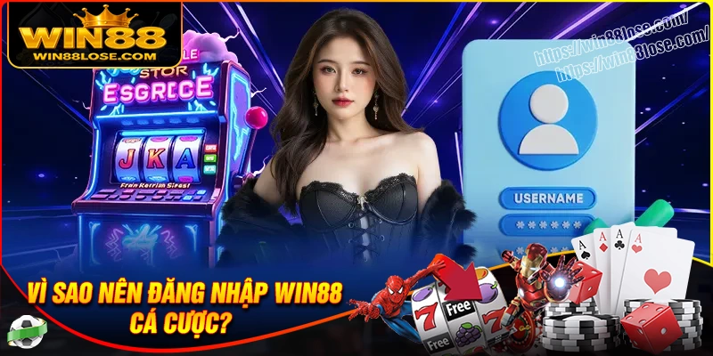 Vì sao nên lựa chọn đăng nhập Win88 để trải nghiệm cá cược?