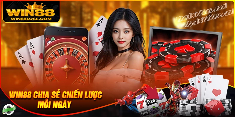 Win88 chia sẻ chiến thuật chơi hay mỗi ngày