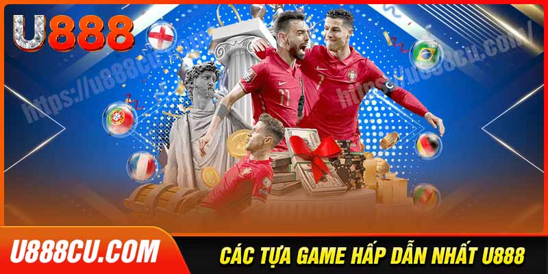 Kho game đẳng cấp chỉ có tại U888