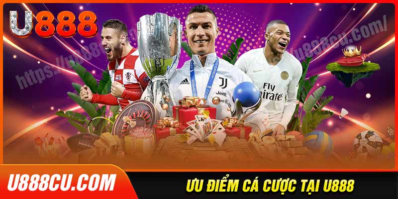 Ưu điểm nổi bật mà U888 mang lại