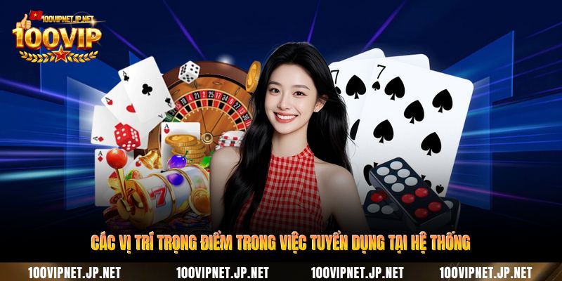 cac-vi-tri-trong-diem-trong-viec-tuyen-dung-tai-he-thong