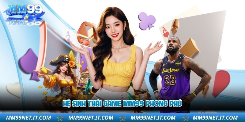 he-sinh-thai-game-mm99-phong-phu